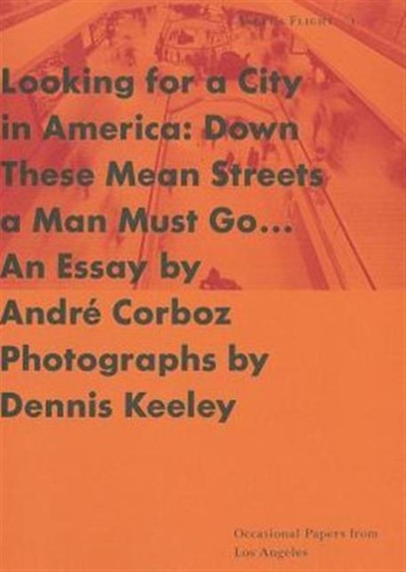 Looking for a City in America - Down These Mean Streets a Man Must Go..., Paperback / softback Book
