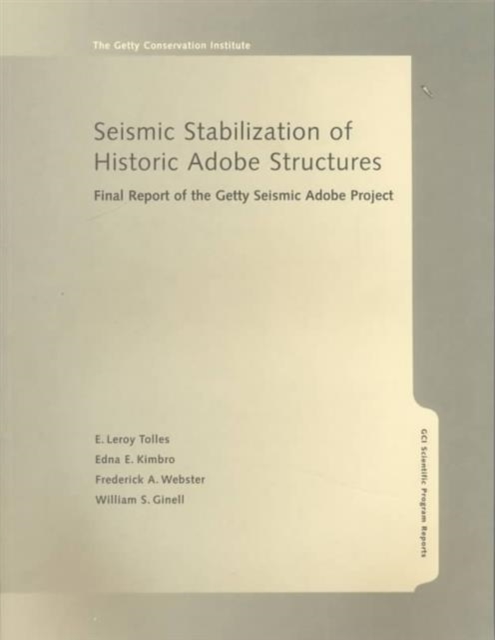 Seismic Stabilization of Historic Adobe Structures  - Final Report of the Getty Seismic Adobe Project, Paperback / softback Book