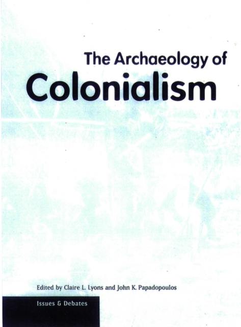 The Archarology of Colonialism, Paperback / softback Book