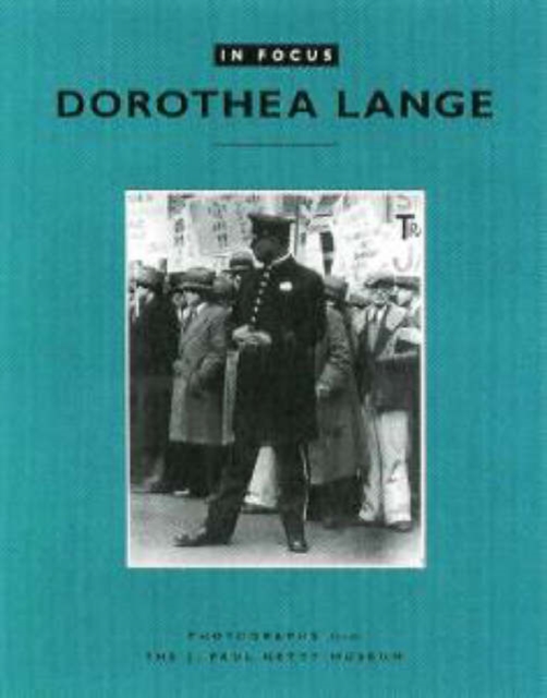 In Focus: Dorothea Lange - Photographs From the J.Paul Getty Museum, Paperback / softback Book