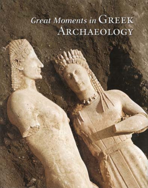 Great Moments in Greek Archaeology, Hardback Book