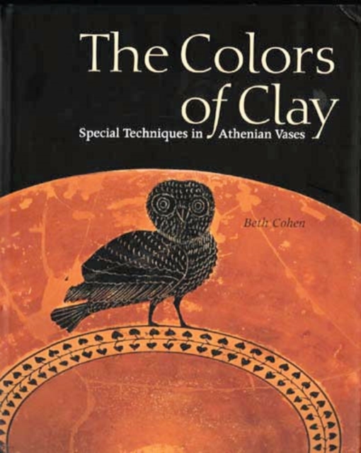 Colors of Clay : Special Techniques in Athenian Vases, Paperback Book