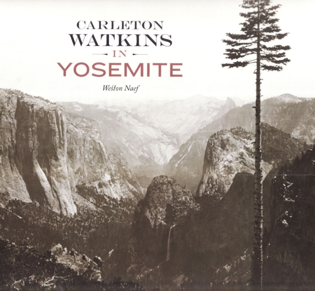 Carleton Watkins in Yosemite, Hardback Book