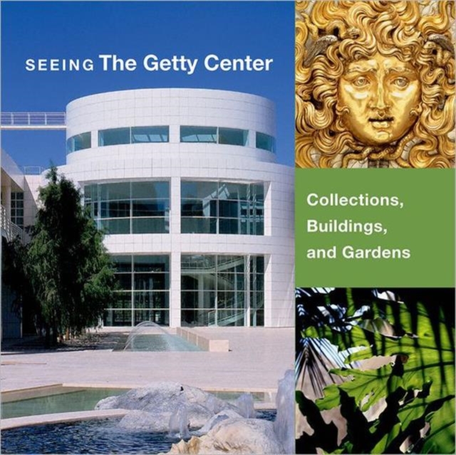 Seeing the Getty Center - Collections, Building, and Gardens, Hardback Book
