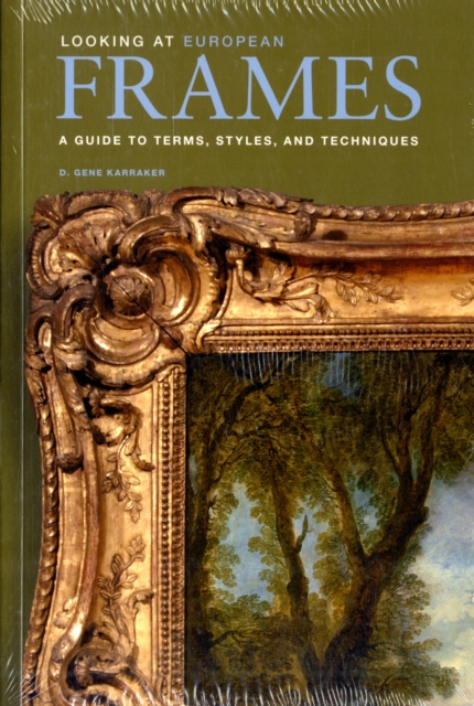Looking at European Frames - A Guide to Terms, Styles, and Techniques, Paperback / softback Book