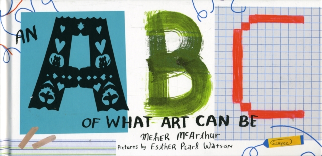 An ABC of What Art Can Be, Hardback Book