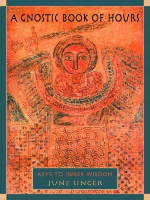 A Gnostic Book of Hours : Keys to Inner Wisdom, Paperback / softback Book