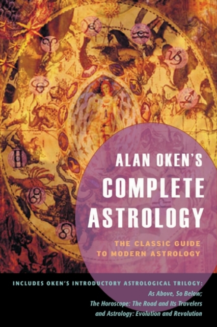 Alan Oken's Complete Astrology : The Classic Guide to Modern Astrology, EPUB eBook