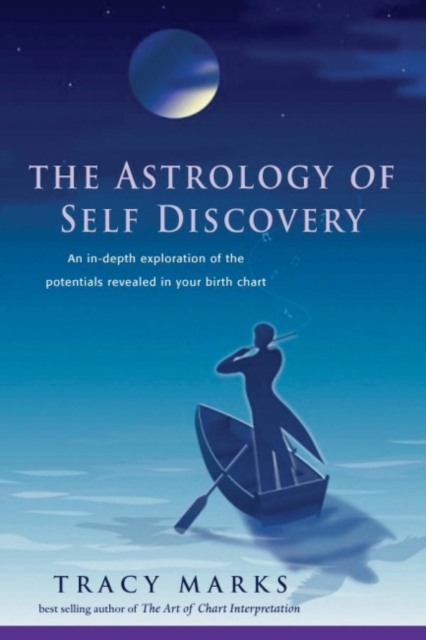 Astrology of Self Discovery : An In-Depth Exploration of the Potentials Revealed in Your Birth Chart, EPUB eBook