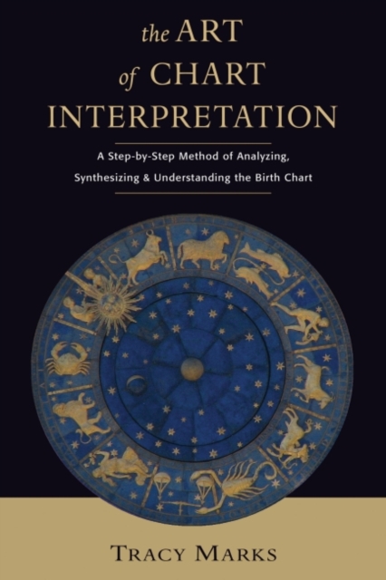 Art of Chart Interpretation : A Step-by-Step Method of Analyzing, Synthesizing and Understanding the Birth Chart, EPUB eBook