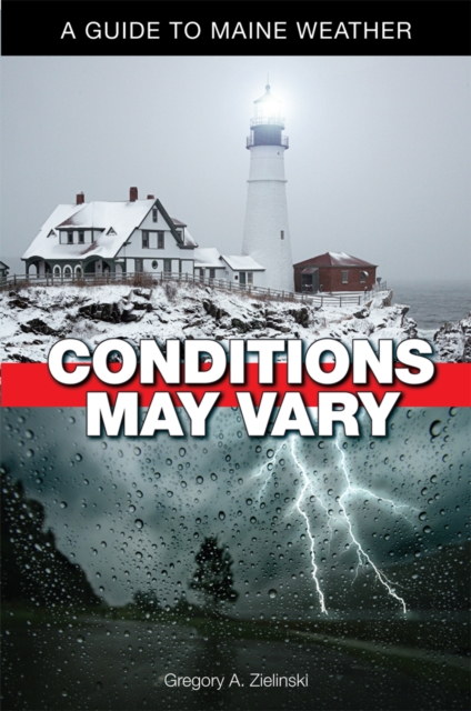 Conditions May Vary : A Guide to Maine Weather, EPUB eBook