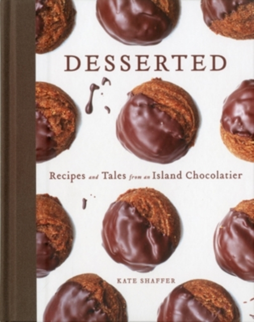 Desserted : Recipes and Tales from an Island Chocolatier, Hardback Book