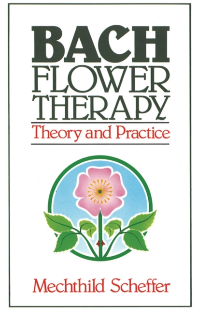 Bach Flower Therapy : Theory and Practice, Paperback / softback Book