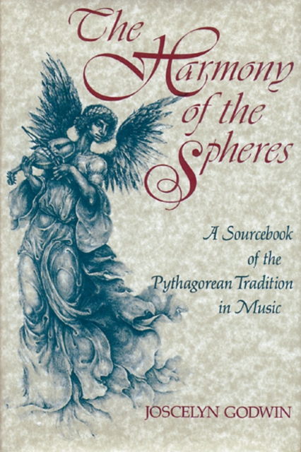 Harmony of the Spheres : A Sourcebook of the Pythagorean Tradition in Music, Paperback / softback Book