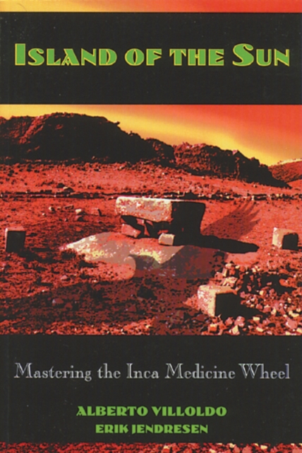 Island of the Sun : Mastering the Inca Medicine Wheel, Paperback / softback Book