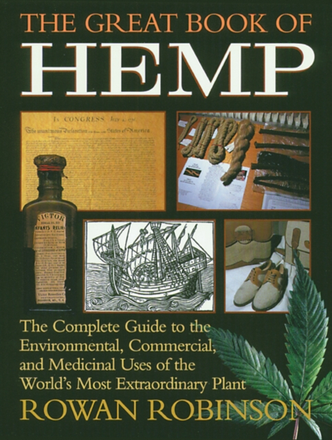 The Great Book of Hemp : The Complete Guide to the Environmental, Commercial, and Medicinal Uses of the World's Most Extraordinary Plant, Paperback / softback Book
