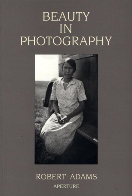 Beauty in Photography : Essays in Defense of Traditional Values, Paperback / softback Book