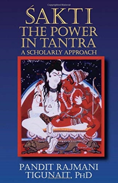 Sakti : The Power in Tantra - a Scholarly Approach, Paperback / softback Book