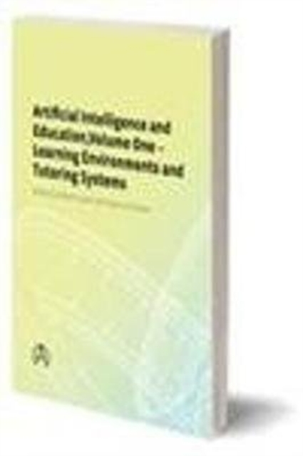 Artificial Intelligence and Education, Volume One : Volume One - Learning Environments and Tutoring Systems, Hardback Book