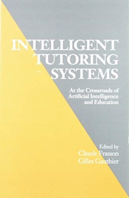 Intelligent Tutoring Systems : At the Crossroad of Artificial Intelligence and Education, Hardback Book