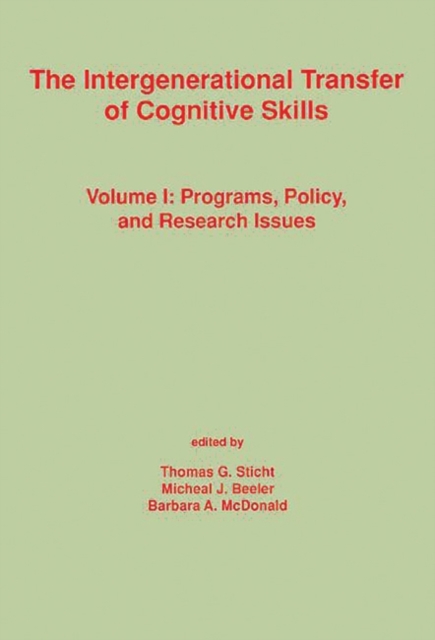The Intergenerational Transfer of Cognitive Skills : Programs, Policy, and Research Issues, Volume 1, Hardback Book