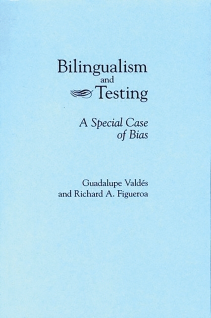 Bilingualism and Testing : A Special Case of Bias, Hardback Book