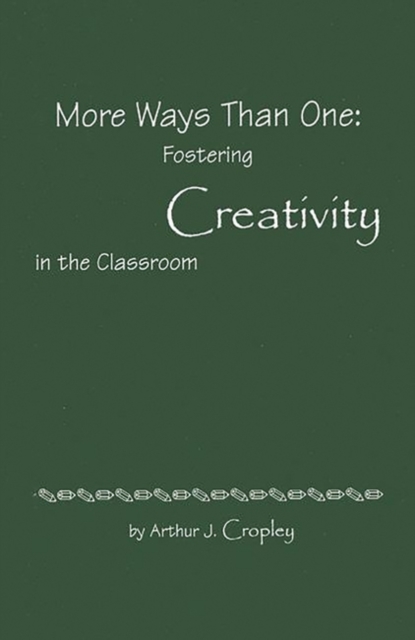 More Ways Than One : Fostering Creativity in the Classroom, Paperback / softback Book