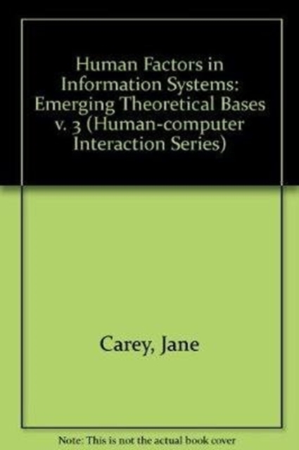 Human Factors in Information Systems : Emerging Theoretical Bases, Paperback / softback Book