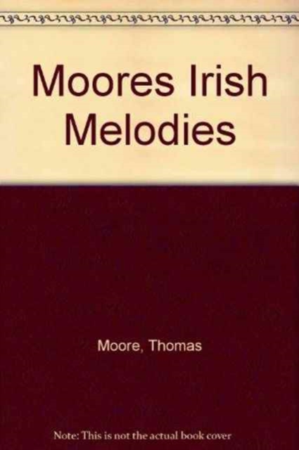 Moore's Irish Melodies, with Symphonies and Accompaniments, Hardback Book