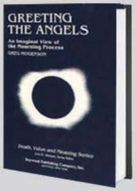 Greeting the Angels : An Imaginal View of the Mourning Process, Paperback / softback Book