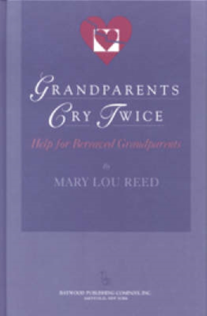 Grandparents Cry Twice : Help for Bereaved Grandparents, Hardback Book