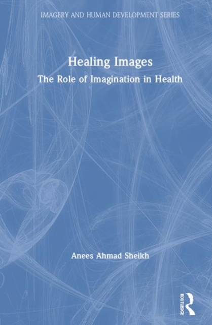 Healing Images : The Role of Imagination in Health, Hardback Book