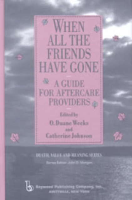When All the Friends Have Gone : A Guide for Aftercare Providers, Hardback Book