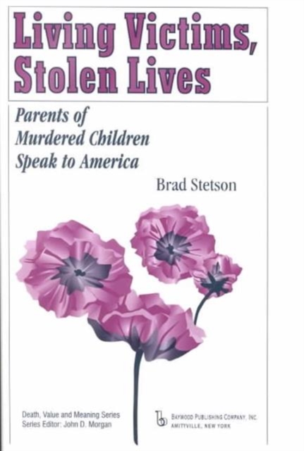 Living Victims, Stolen Lives : Parents of Murdered Children Speak to America, Paperback / softback Book