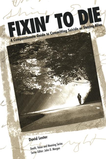 Fixin' to Die : A Compassionate Guide to Committing Suicide or Staying Alive, Paperback / softback Book