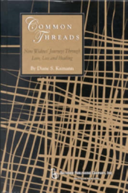 Common Threads : Nine Widows' Journeys Through Love, Loss, and Healing, Hardback Book
