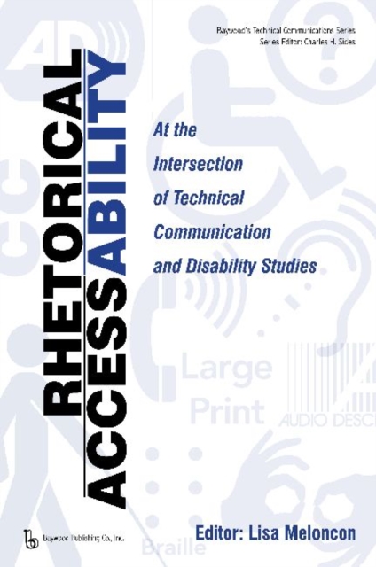 Rhetorical Accessability : At the Intersection of Technical Communication and Disability Studies, Hardback Book