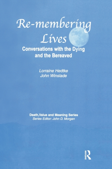 Remembering Lives : Conversations with the Dying and the Bereaved, Paperback / softback Book
