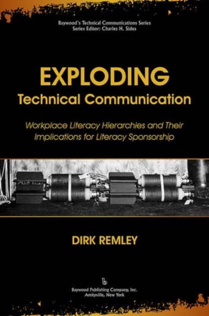 Exploding Technical Communication : Workplace Literacy Hierarchies and Their Implications for Literacy Sponsorship, Paperback / softback Book