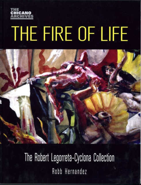 The Fire of Life : The Robert Legorreta-Cyclona Collection, Paperback / softback Book