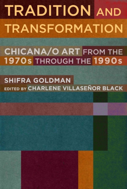 Tradition and Transformation : Chicana/o Art from the 1970s through the 1990s, Paperback / softback Book