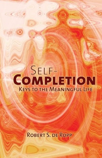 Self-Completion : Keys to the Meaningful Life, Paperback / softback Book