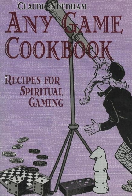 Any Game Cookbook : Recipes for Spiritual Gaming, Paperback / softback Book