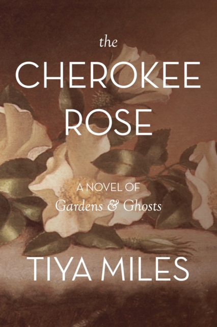 The Cherokee Rose : A Novel of Gardens and Ghosts, EPUB eBook