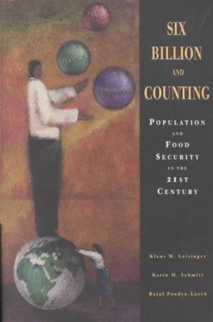 Six Billion and Counting : Population Growth and Food Security in the 21st Century, Paperback Book