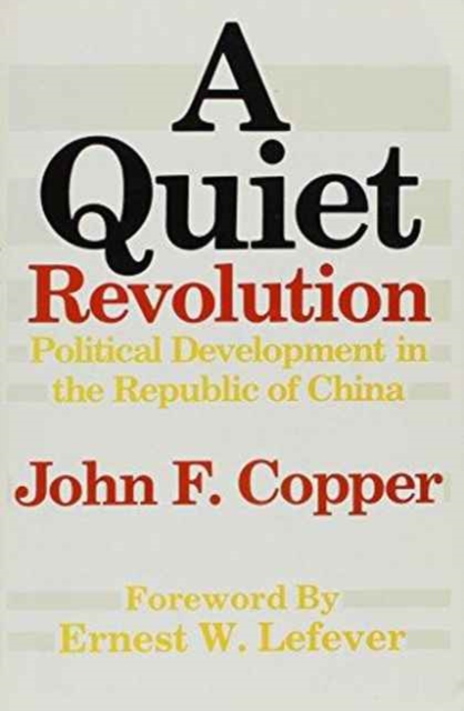 A Quiet Revolution : Political Development in the Republic of China, Paperback / softback Book