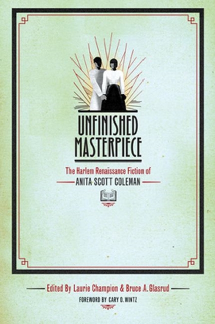 Unfinished Masterpiece : The Harlem Renaissance Fiction of Anita Scott Coleman, Paperback / softback Book