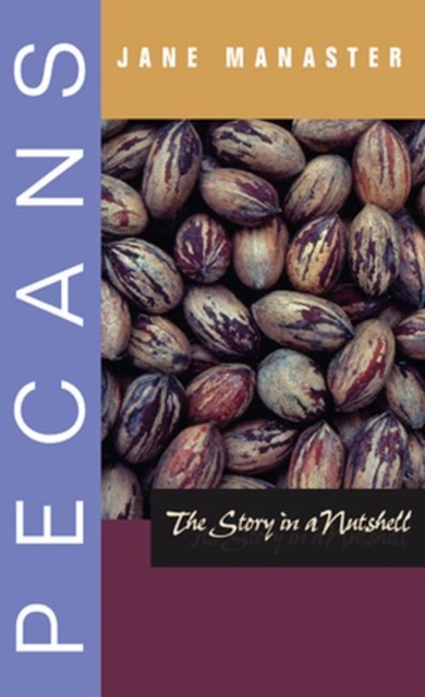 Pecans : The Story in a Nutshell, Paperback / softback Book