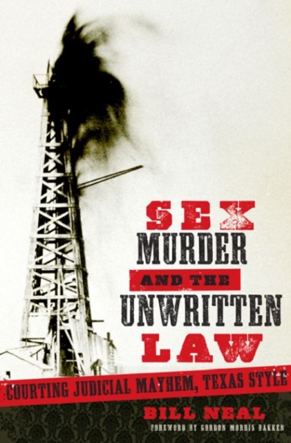 Sex, Murder, and the Unwritten Law : Courting Judicial Mayhem, Texas Style, Paperback / softback Book