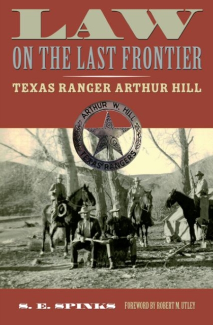 Law on the Last Frontier : Texas Ranger Arthur Hill, Paperback / softback Book